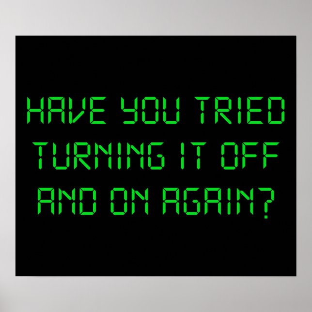 Have You Tried Turning It Off And On Again? Poster (Front)