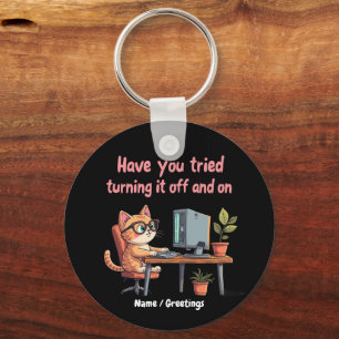 Have You Tried Turning It Off and On Tech Support Key Ring