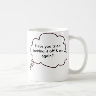 Have you tried turning it off & on again? coffee mug