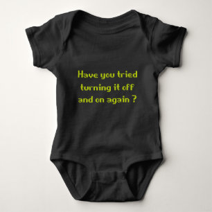 Have You Tried Turning It On And Off Again? Baby Bodysuit