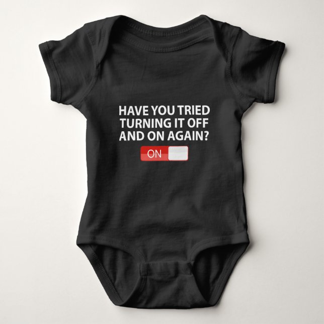 Have You Tried Turning It On And Off Again? Baby Bodysuit (Front)