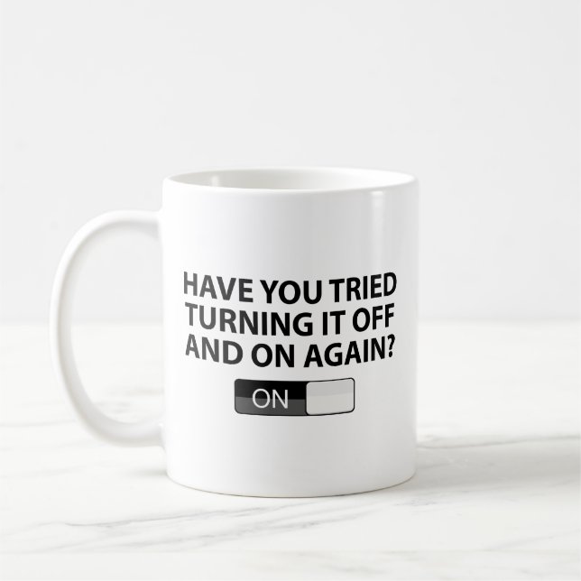 Have You Tried Turning It On And Off Again? Coffee Mug (Left)