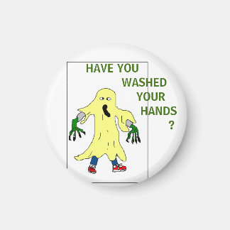 HAVE YOU  WASHED... MAGNET