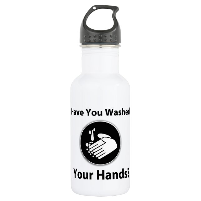 Have You Washed Your Hands? 532 Ml Water Bottle (Front)