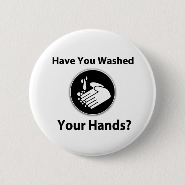 Have You Washed Your Hands? 6 Cm Round Badge (Front)
