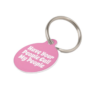 Have Your People Call My People Pet Tag