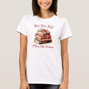 Have Your Shelf A Merry Little Christmas T-Shirt