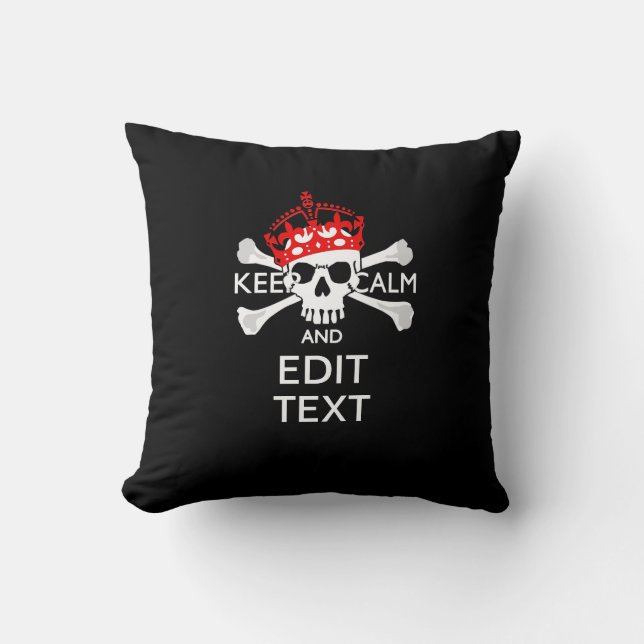 Have Your Text Keep Calm Crossbones Skull on Black Cushion (Front)