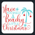 Have Yourself a Beachy Little Christmas Square Sticker<br><div class="desc">Decorated palm tree with text "Have yourself a beachy little Christmas".</div>