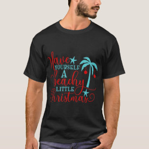 Have Yourself a Beachy Little Christmas T-Shirt