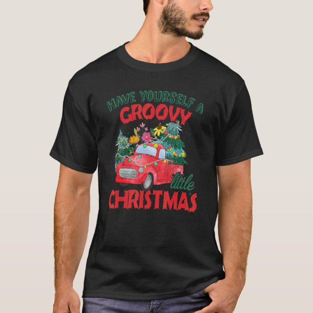 Have Yourself A Groovy A Little Christmas Truck Fl T-Shirt (Front)