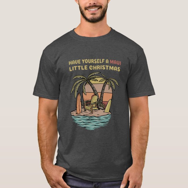 Have Yourself A Maui Little Christmas T-Shirt (Front)