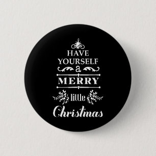 Have Yourself A Merry Little Christmas 6 Cm Round Badge