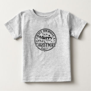 Have Yourself a Merry Little Christmas Baby T-Shirt