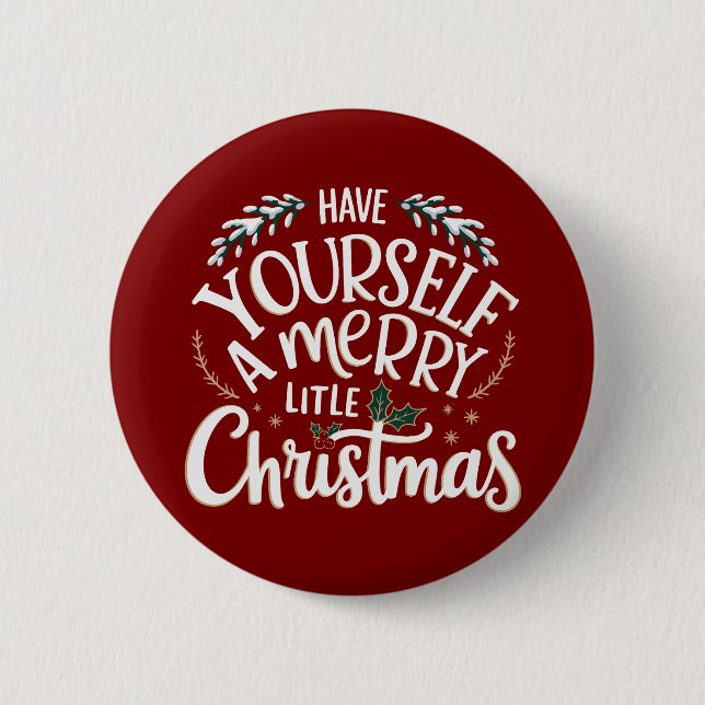 Have Yourself a Merry Little Christmas Holiday  6 Cm Round Badge (Front)
