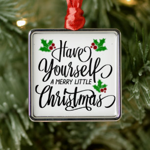 Have Yourself a Merry Little Christmas Holiday Metal Ornament