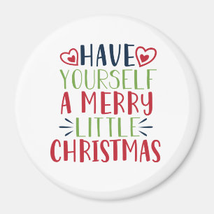 Have Yourself A Merry Little Christmas Magnet
