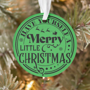 Have Yourself a Merry Little Christmas Ornament