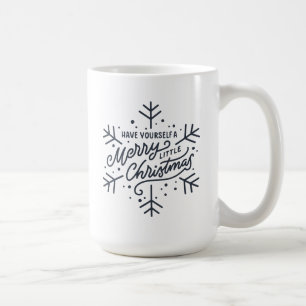Have Yourself a Merry Little Christmas - Snowflake Coffee Mug