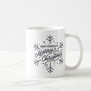 Have Yourself A Merry Little Christmas Snowflake T Coffee Mug