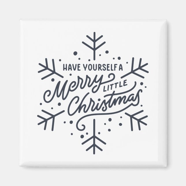 Have Yourself A Merry Little Christmas Snowflake T Magnet (Front)