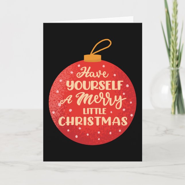 Have Yourself A Merry Little Christmas, Xmas Ball Card (Front)
