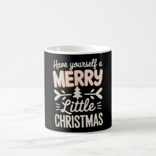Have Yourself A Merry Little Christmas Xmas Coffee Mug