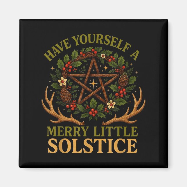 Have Yourself A Merry Little Solstice Witchcore  Magnet (Front)