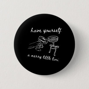 Have Yourself A Merry Little Tini 6 Cm Round Badge