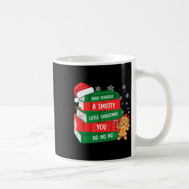 Have Yourself A Smutty Little Christmas You For Bo Coffee Mug (Right)