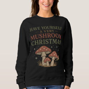 Have Yourself a Very Mushroom Christmas Women’s Sw Sweatshirt