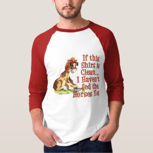 Havent fed Horses Yet T-Shirt