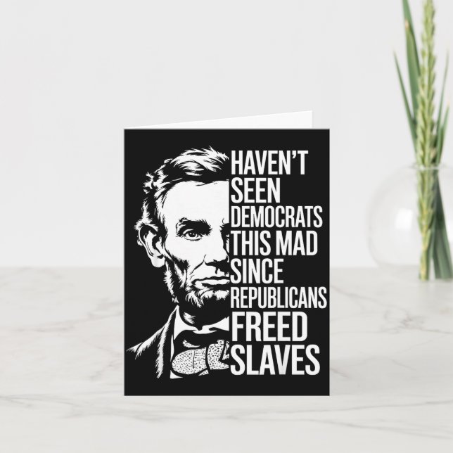 Haven't Seen Democrats This Mad Since Republicans  Card (Front)