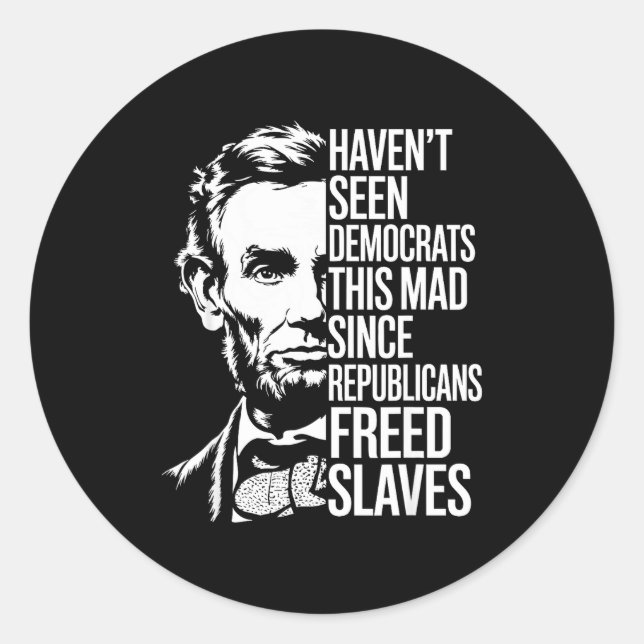 Haven't Seen Democrats This Mad Since Republicans  Classic Round Sticker (Front)