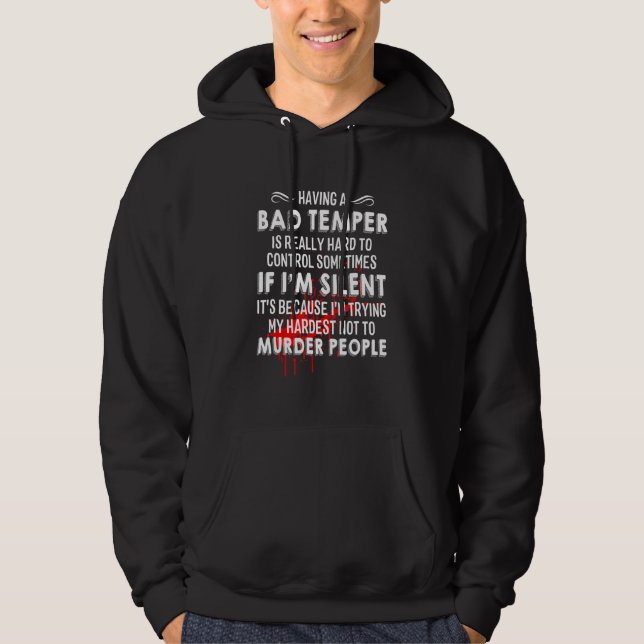 Having A Bad Temper Is Really Hard To Control Some Hoodie (Front)