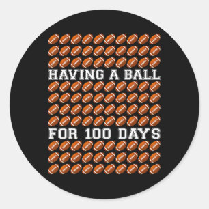 Having A Ball For 100 Days Of School Football Teac Classic Round Sticker