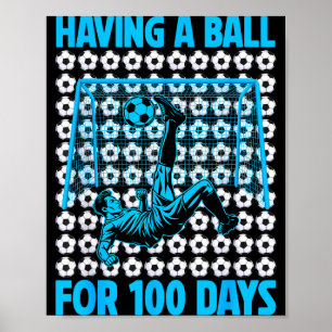 Having A Ball For 100 Days Of School Soccer Lovers Poster