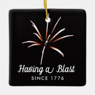 Having a Blast Sestercentennial 4th of July Ceramic Ornament