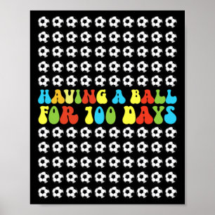Having A Byll For 100 Days Funny Kids Boys Soccer  Poster