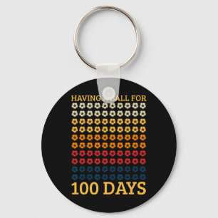 Having A Byll For 100 Days Soccer Player Student T Key Ring