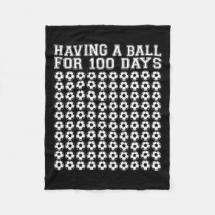 Having A Byll For 100 Days Soccer Sport 100 Days O Fleece Blanket