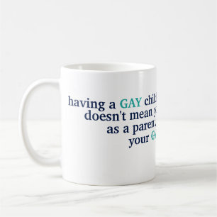 Having A Gay Child LGBT Love Pride Parenting Quote Coffee Mug