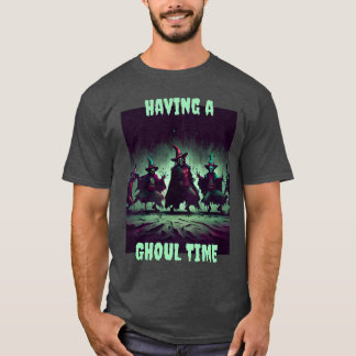 Having a Ghoul Time T-Shirt
