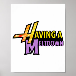 Having A Meltdown Shirt Funny Retro Having A Meltd Poster