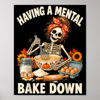 Having A Mental Bake Down Funny Mental Health Poster