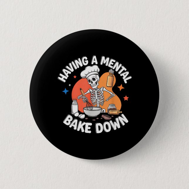 Having A Mental Bake Down Funny Skeleton Baker 6 Cm Round Badge (Front)
