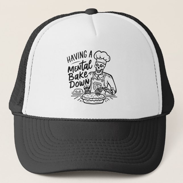 Having A Mental Bake Down Mental Health Baking Trucker Hat (Front)