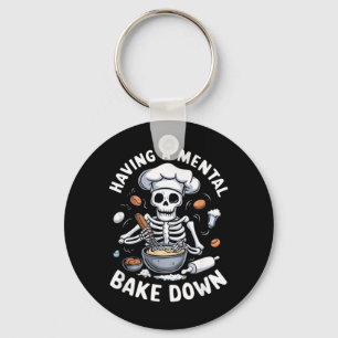 Having A Mental Bake Down Skeleton Funny Bakers Key Ring