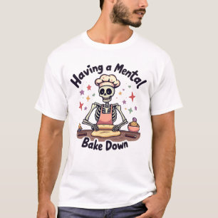 Having a Mental Bake Down Stressed, Blessed & Oven T-Shirt