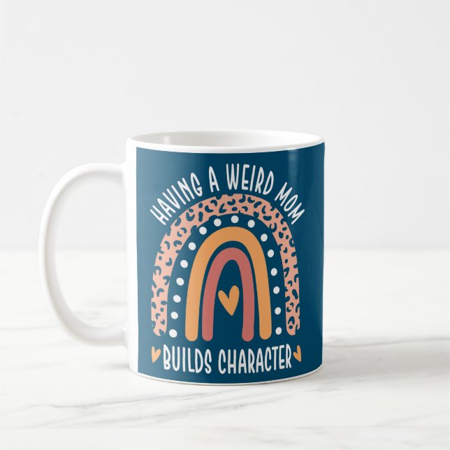 Having A Weird Moms Build Character Funny Mum Coffee Mug (Left)